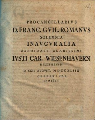 Procancellarivs D. Franc. Gvil. Romanvs solemnia inavgvralia candidati clarissimi Ivsti Car. Wiesenhavern ... celebranda indicit : [de evictione praefatus]