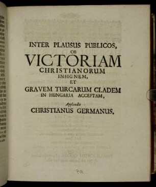 Inter Plausus Publicos, Ob Victoriam Christianorum Insignem, Et Gravem Turcarum Cladem In Hungaria Acceptam, Applaudit Christianus Germanus