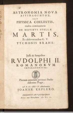 Astronomia Nova Aitiologētos, Sev Physica Coelestis, tradita commentariis De Motibvs Stellae Martis : Ex observationibus G. V. Tychonis Brahe
