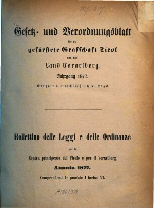 Gesetz- und Verordnungsblatt für die Gefürstete Grafschaft Tirol und das Land Vorarlberg = Bolletino delle leggi e delle ordinanze per la contea principesca del Tirolo e per il Vorarlberg. 1877, 1877