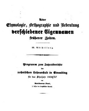 Über Etymologie, Orthographie und Bedeutung verschiedener Eigennamen früherer Zeiten