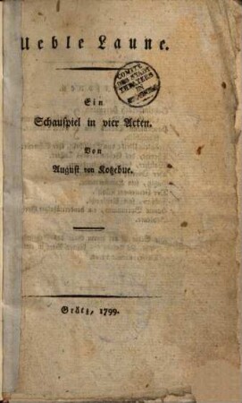 Ueble Laune : ein Schauspiel in vier Acten