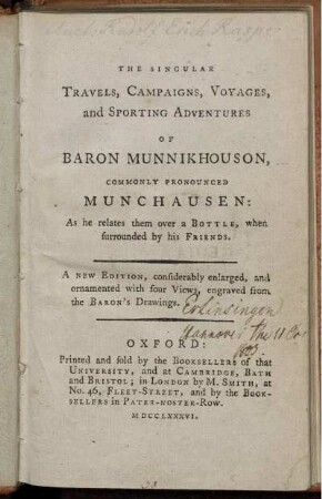 The Singular Travels, Campaigns, Voyages, and Sporting Adventures of Baron Munnikhouson, Commonly Pronounced Munchhausen: As he relates them over a Bottle, when surrounded by his Friends