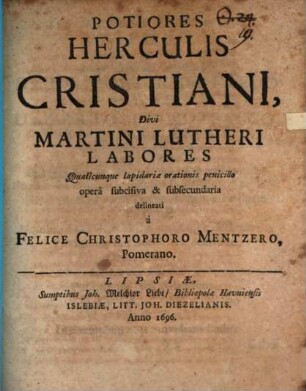 Potiores Herculis Christiani Divi Martini Lutheri labores