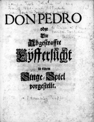 Don Pedro oder Die abgestraffte Eyffersucht : in einem Singe-Spiel vorgestellet
