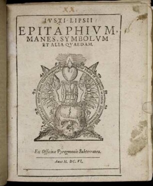 Iusti Lipsii Epitaphium, Manes, Symbolum Et Alia Quaedam