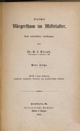 Deutsches Bürgerthum im Mittelalter : nach urkundlichen Forschungen und mit besonderer Beziehung auf Frankfurt a. M.. 2 = N.F.