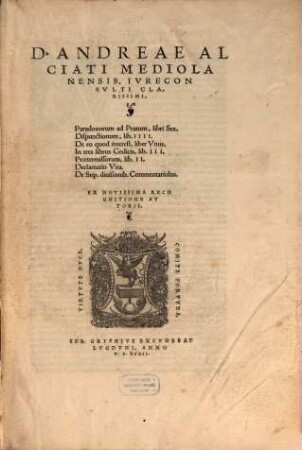 D. Andreae Alciati Mediolanensis Iureconsulti Clarissimi, Paradoxorum ad Pratum, libri Sex