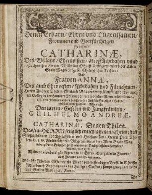 Denen [...] Frawen/ Catharinae, Des/ [...] Herrn/ Wilhelm Dhuiß/ [...] Tochter : Und Frawen Annae, Des [...] Herrn Andreae Thilen/ [...] Wittib [...]