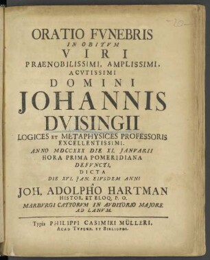 Oratio funebris in obitum viri praenobilissimi, amplissimi, acutissimi Domini Johannis Duisingii logices et metaphysices professoris excellentissimi.
