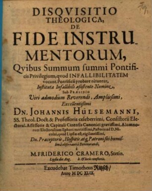 Disquisitio Theologica, De Fide Instrumentorum, Quibus Summmum summi Pontificis Privilegium, quod Infallibilitatem vocant, Pontificii probare nituntur
