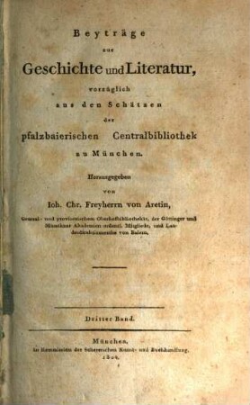 Beyträge zur Geschichte und Literatur, vorzüglich aus den Schätzen der Königl. Hof- und Centralbibliothek zu München, 3. 1804
