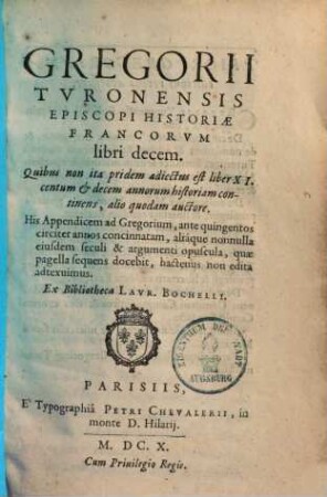 Historiae Francorum libri decem : quibus non ita pridem adiectus est liber XI. centum & decem annorum historiam continens, alio quodam auctore