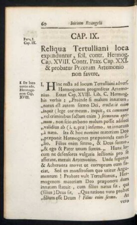 Cap. IX. Reliqua Tertulliani loca expenduntur, scil. contr. Hermog. Cap. XVIII. Contr. Prax. Cap. XXI. & probatur Praxeam Artemonio non favere