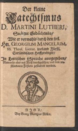 Der Kleine Catechismus D. Martini Lutheri, Seeliger Gedächtnüs