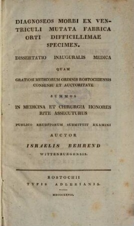 Diagnoseos morbi ex ventriculi mutata fabrica orti difficillimae specimen : Dissertatio inauguralis medica