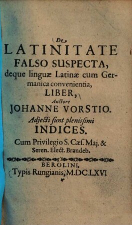 De Latinitate falso suspecta, deque linguae Latinae cum Germanica convenientia liber : adiecti sunt plenissimi indices