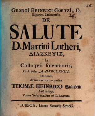 Georgi[i] Heinrici Goetzi[i], D. Superint. Lubecensis, De Salute D. Martini Lutheri, Diaskepsis