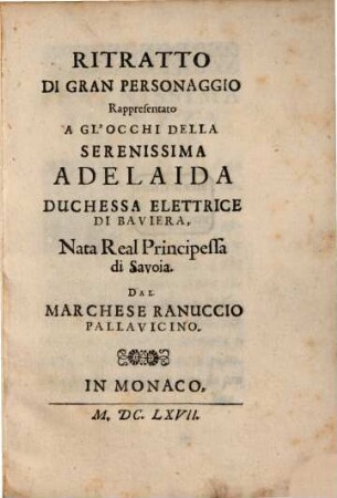 Ritratto di gran personaggio : rapresentato a gl'occhi della Serenissima Adelaida Duchessa Elettrice di Baviera