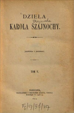 Dzieła Karola Szajnochy, 5. Jadwiga i Jagiełło : (ciag dalszy.)