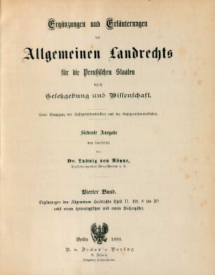 Bd. 4: Ergänzungen des Allgemeinen Landrechts Theil II., Tit. 8 bis 20 nebst einem chronologischen und einem Sachregister
