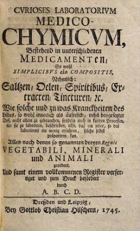 Curioses Laboratorium medico-chymicum : Bestehend in unterschiedenen Medicamenten ...