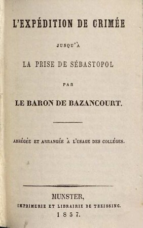 L' expédition de Crimée jusqu'à la prise de Sébastopol : abrégée et arrangée à l'usage des colléges