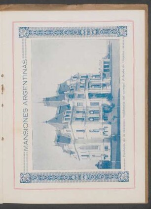 Mansiones argentinas : Fachada de la suntuosa residencia del coronel Alfredo de Urquiza