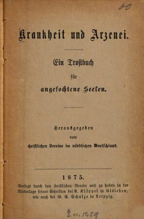 Krankheit und Arzenei : Ein Trostbuch für angefochtene Seelen. Hrsg. vom christlichen Vereine im nördlichen Deutschland