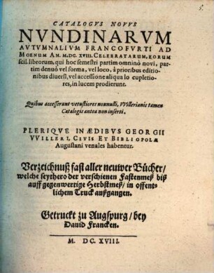 Catalogus novus nundinarum autumnalium Francofurti ad Moenum An. M.DC.XVIII Celebratarum, eorum scil. librorum, qui ... in lucem prodierunt
