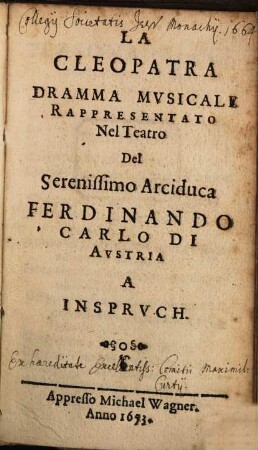 La Cleopatra : Dramma Musicale Rappresentato Nel Teatro Del Serenissimo Arciduca Ferdiando Carlo Di Austria A Inspruch