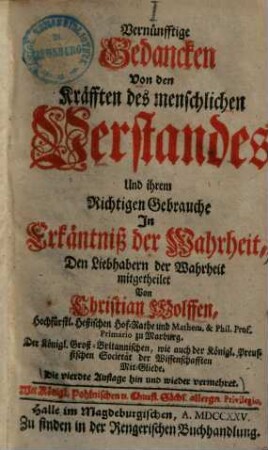 Vernünfftige Gedancken von den Kräfften des menschlichen Verstandes und ihrem richtigen Gebrauche in Erkäntniß der Wahrheit