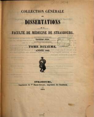 Collection générale des dissertations de la Faculté de Médecine de Strasbourg. 10. 1869 (1870)