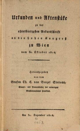 Urkunden und Aktenstücke zu der ehrerbietigsten Rekursschrift an den hohen Congreß zu Wien vom 30. Oktober 1814