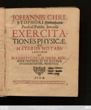 Johannis Christophori Hundeshagen ... Exercitationes Physicae, De Materiis Notabilioribus : Ad Magnificos Lib. Imper. Molhusae Proceres ...