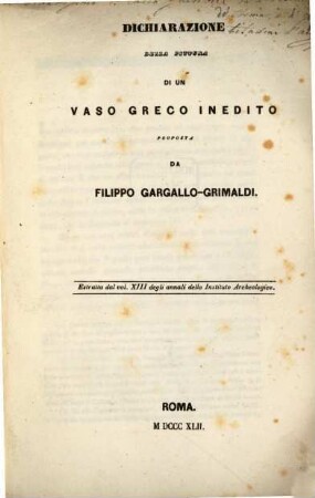 Dichiarazione della pittura di un vaso greco inedito proposta da Filippo Gargallo-Grimaldi : (Mit 1 Tafel) (Estratta dal vol. XIII degli annali dello Istituto archeologico)