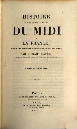 Histoire politique, réligieuse et littéraire du Midi de la France, depuis les temps les plus reculés jusqu'à nos jours. 4
