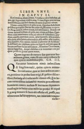Quam ingrate de natura sua queratur humanum genus, cum illi uni ratio tributa sit qua caeteris animantibus possit. Ca. III.