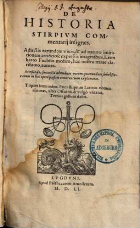 De historia stirpium commentarii commentarij insignes : adiectis earundem vivis, & ad naturae imitationem artificiose expressis imaginibus ...