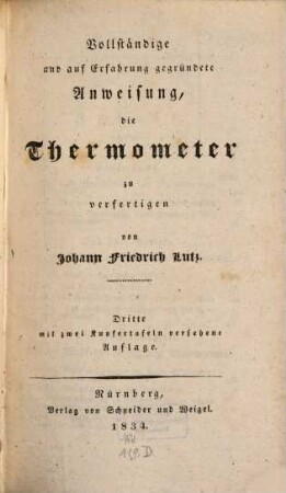 Vollständige und auf Erfahrung gegründete Anweisung, die Thermometer zu verfertigen