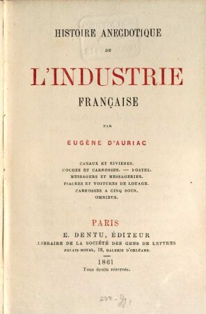 Histoire anecdotique de l'industrie française : Canaux et rivières. Coches et carrosses. - Postes. Messagers et messageries. Fiacres et voitures de louage. Carrosses à cinq sous. Omnibus