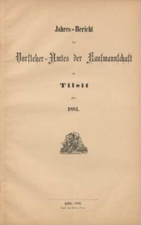 1881: Jahres-Bericht des Vorsteheramts der Korporation der Kaufmannschaft zu Tilsit