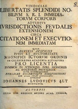 Vindiciae libertatis splendidi nobilium S. R. I. immediatorum corporis adversus iurisdictionis feudalis extensionem circa citationem et executionem immediatam