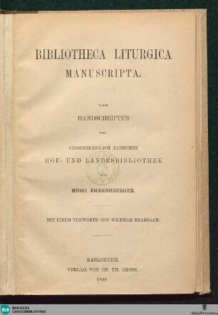 Bibliotheca liturgica manuscripta : nach Handschriften der Grossherzoglich Badischen Hof- u. Landesbibliothek