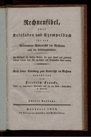Rechnenfibel oder Leitfaden und Exempelbuch für den Elementar-Unterricht im Rechnen nach der Erfindungsmethode : Ein Geschenk für fleißige Kinder, die gern schnell und gründlich rechnen lernen und sich im Lesen und Nachdenken üben wollen ; Nach seiner Anleitung zum Unterricht im Rechnen bearbeitet