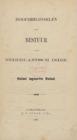 Hoofdbeginselen van bestuur voor Nederlandsch Indie, of stelsel tegenover stelsel