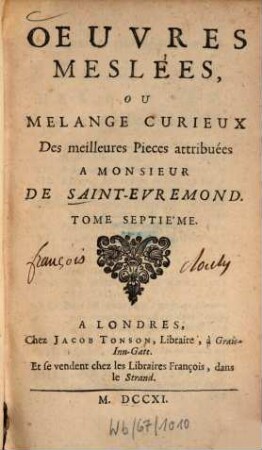 Oeuvres de Monsieur de Saint-Évremond : publiées sur les manuscrits de l'auteur, 7. Oeuvres meslées ou mélange curieux des meilleures pièces attribuées à Monsieur de Saint-Évremond ; [2]