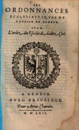 Les Ordonnances ecclesiastiques de l'eglise de Geneve : item l'ordre des ecoles de la dite cité