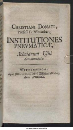 Christiani Donati, Profess. P. Wittenberg. Institutiones Pneumaticae : Scholarum Usui Accommodatae