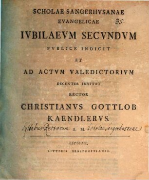 Scholae Sangerhusanae evangelicae iubilaeum secundum publice indicit Christi. Gottlob Kaendler